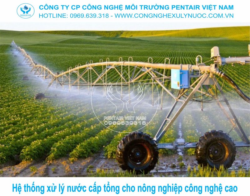 Hệ thống lọc nước cấp tổng công suất lớn dùng cho tưới tiêu nông nghiệp công nghệ cao, đảm bảo tiêu chuẩn nước sạch VietGAP.